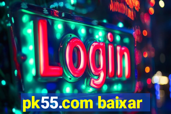 pk55.com baixar